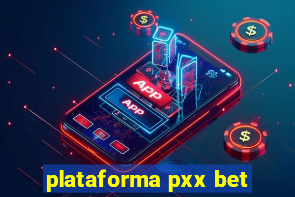 plataforma pxx bet